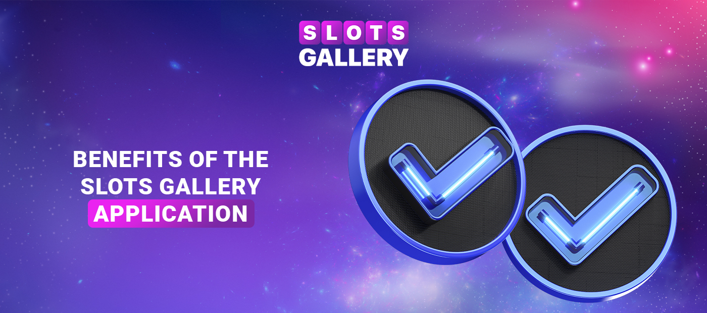 Positive aspects of the Slots Gallery app casino 2024
