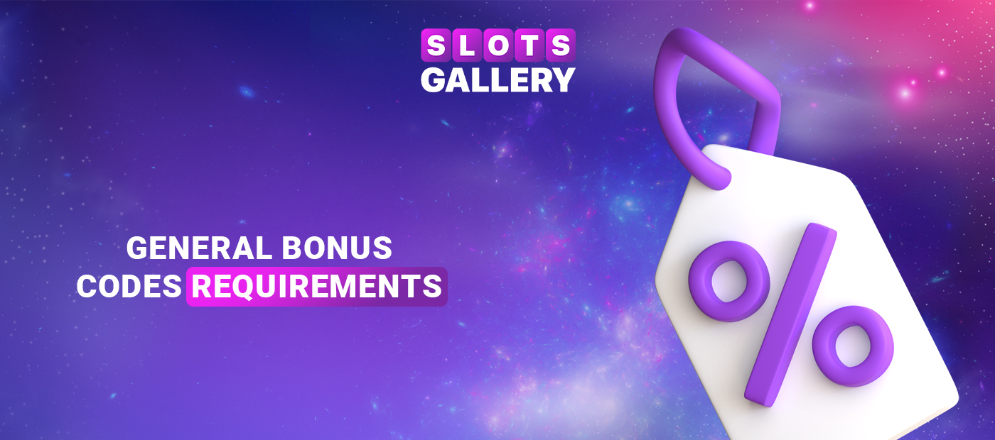 Requirements for using bonus codes at Slots Gallery
