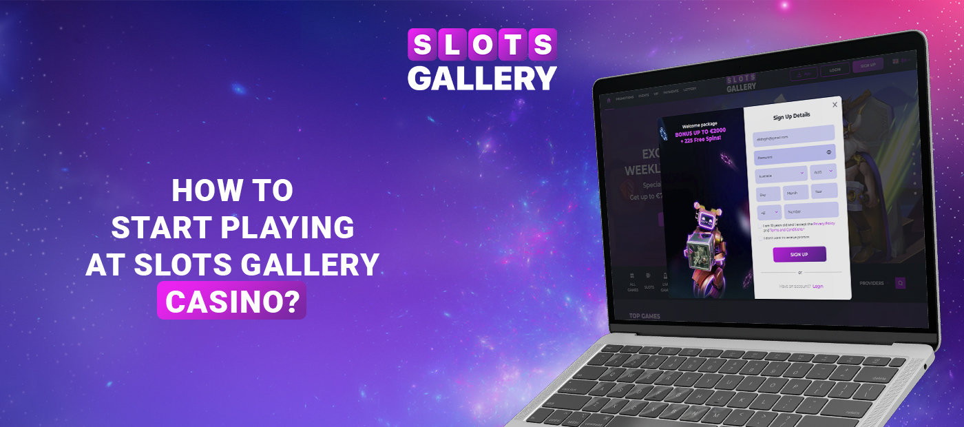 How to start playing at Slots Gallery online casino in 2024
