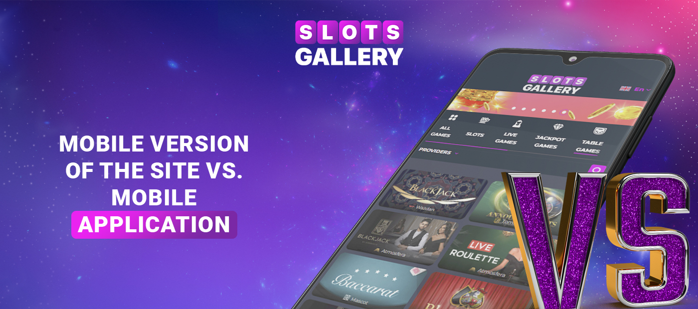 Mobile version of Slots Gallery website and app - the difference
